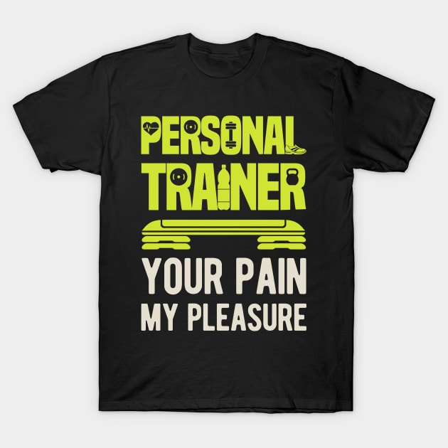 Personal Trainer Gift Funny T-Shirt by Crea8Expressions